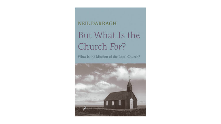 Book: ‘But what is the church for? What is the mission of the local church?’