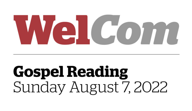 Gospel Reading: Sunday August 7, 2022